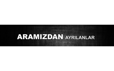 ARAMIZDA OLMAYANLAR